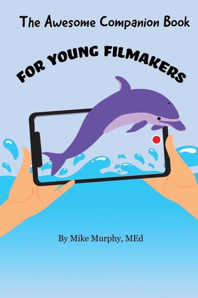 Mike Murphy | The Awesome Companion Book For Young Filmmakers | Taschenbuch-image