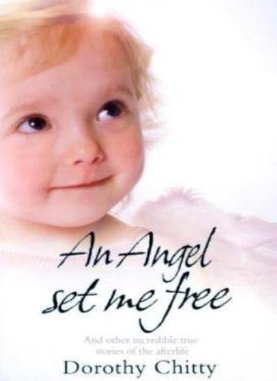 An Angel Set Me Free,Dorothy Chitty