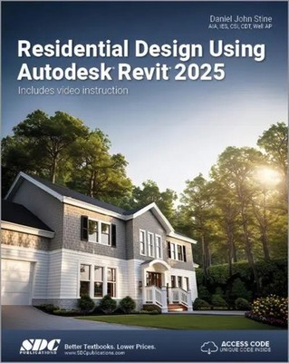 Daniel John Stine | Residential Design Using Autodesk Revit 2025 | Taschenbuch