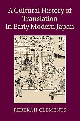 A Cultural History of Translation in Early Modern Japan Clements Paperback