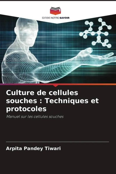 Arpita Pandey Tiwari | Culture De Cellules Souches : Techniques Et Protocoles-image