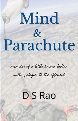 Mind and Parachute: memoirs of a little known Indian with apologies to the offen