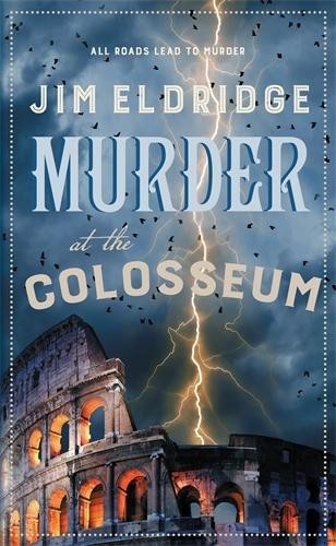 Murder at the Colosseum by Jim Eldridge - 9780749032159