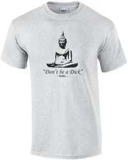 Don't be a dick - buddha - Funny buddha t-shirt