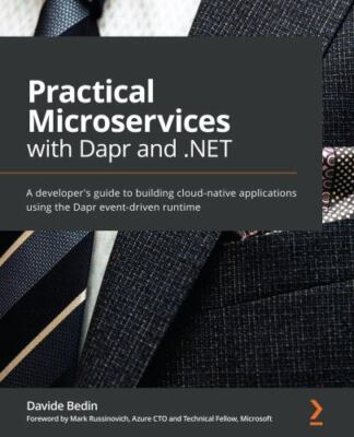 Practical Microservices with Dapr and .NET: A developer's guide to build clou...
