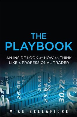 The Playbook: An Inside Look at How to Think Like a Professional Trader