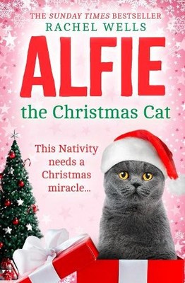 Alfie the Christmas Cat: An uplifting festive treat  by Wells, Rachel 0008411972