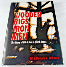 Wooden Rigs Iron Men Texas Oil History HC