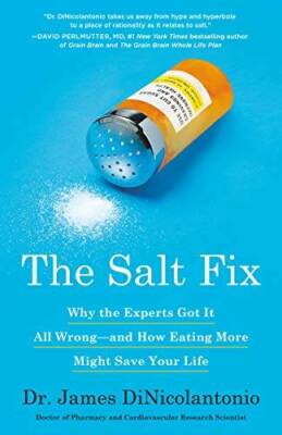 The Salt Fix: Why the Experts Got It All Wrong--and How Eating More Might - GOOD