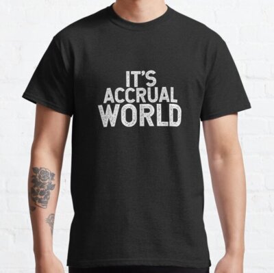 BEST SELLING It's Accrual World Classic Funny Acoountat Graphic T-Shirt