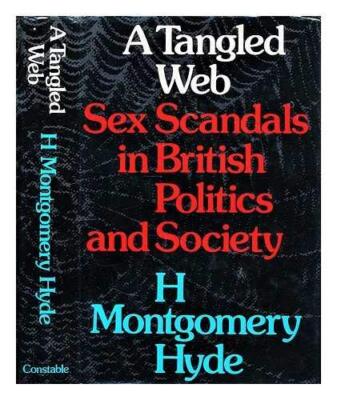 Tangled Web: s** Scandals in British Politics and Society By H.M