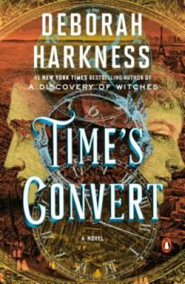Time's Convert: A Novel - Paperback By Harkness, Deborah - GOOD