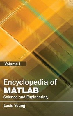 Encyclopedia of MATLAB: Science and Engineering (Volume I) [Hardcover]