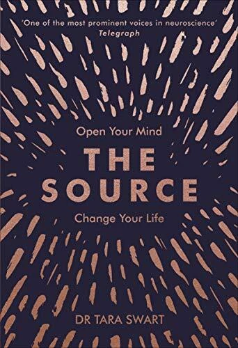 The Source: Open Your Mind, Change Your Life by Swart, Dr Tara Book The Cheap