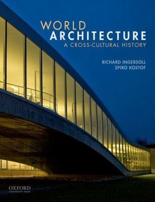 World Architecture : A Cross-Cultural History by Spiro Kostof and Richard...