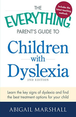 The Everything Parent's Guide to Children with Dyslexia - Paperback NEW Abigail