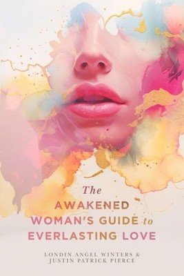 The Awakened Woman's Guide to Everlasting Love | Winters, Londin Angel | Buch