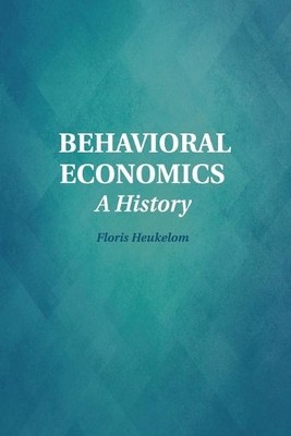 Behavioral Economics by Floris Heukelom - 9781107569546