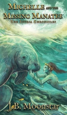 Michelle and the Missing Manatee by J.B. Moonstar (English) Hardcover Book