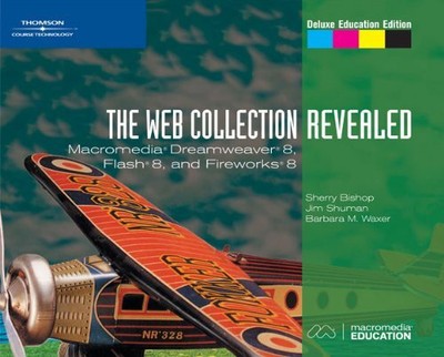 THE WEB COLLECTION, REVEALED: MACROMEDIA DREAMWEAVER 8, By James Shuman & Sherry