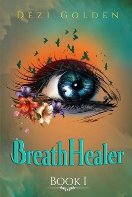 BreathHealer Book I by Dezi Golden (English) Paperback Book