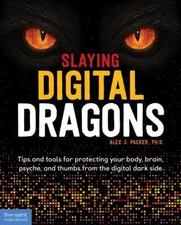 Slaying Digital Dragons : Tips and Tools for Protecting Your Body