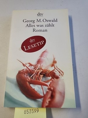 Alles was zählt: Roman (dtv Literatur) Oswald, Georg M.: