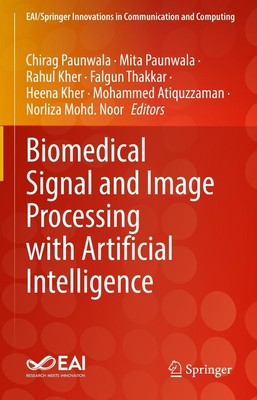 Biomedical Signal and Image Processing with Artificial Intelligence Chirag Paunw