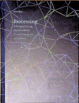 Processing, second edition: A Programming Handbook for Visual Designers and Arti