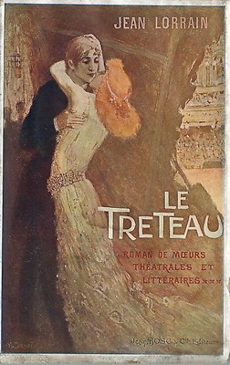 EO JEAN LORRAIN + MANUEL ORAZI : LE TRÉTEAU.ROMAN DE MOEURS THÉÂTRALES 