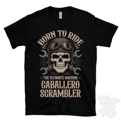 CABALLERO SCRAMBLER MOTORRAD T-SHIRT BORN TO RIDE THE ULTIMATE MACHINE Biker