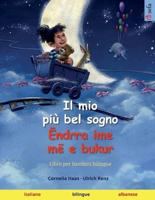 Il mio pi bel sogno - ndrra ime m e bukur (italiano - albanese) by Cornelia Haas