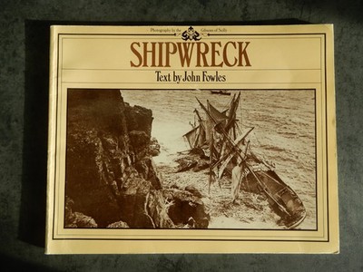 Shipwreck - illustrated, by John Fowles, Photos Gibsons of Scilly
