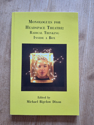 Monologues for Headspace Theatre: Radical Thinking Inside a Box NEW LEY16