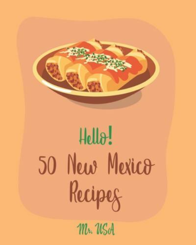 50 Easy New Mexico Recipes for Beginners - Authentic USA Cookbook 2019 Paperback