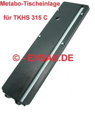 Orignal Tischeinlage für metabo Tischkreissäge TKHS 315 C - 2,8 DNB