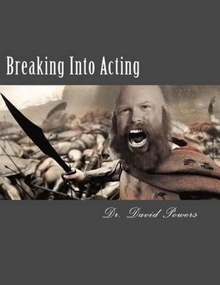 Breaking Into Acting: A Beginner's Guide to Getting Started in Television, Movie