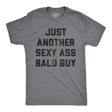 Mens Just Another  Bald Guy T shirt Funny Sarcastic Hair Graphic Novelty Tee