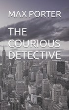 Max Porter The Courious Detective (Paperback)...