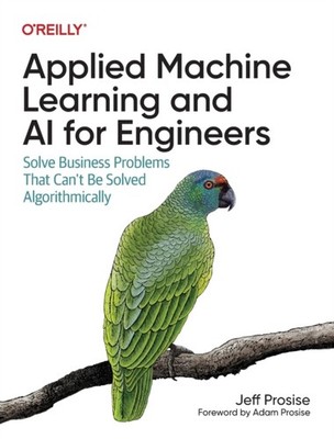 Applied Machine Learning and AI for Engineers by Jeff Prosise (Paperback Book)