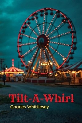 Tilt-A-Whirl by Charles Whittlesey Paperback Book