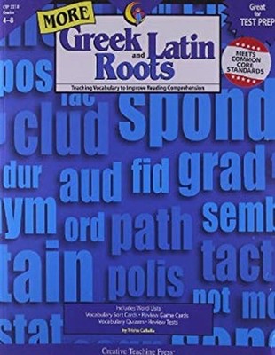 More Greek and Latin Roots : Teaching Vocabulary to Improve Readi
