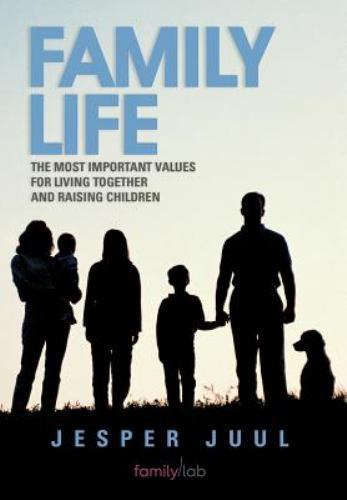 Family Life : The Most Important Values for Living Together and Raising ...