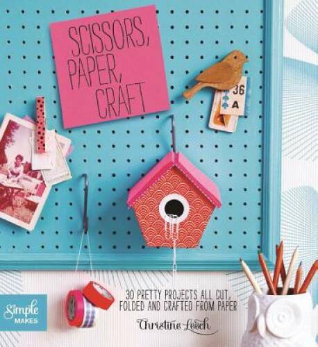 Scissors, Paper, Craft: 30 Pretty Projects All Cut, Folded, and Crafted f - GOOD-image