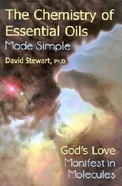 The Chemistry Of Essential Oils Made Simple: God's Love Manifest In Molecule...