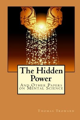 THE HIDDEN POWER By Thomas Troward **BRAND NEW**