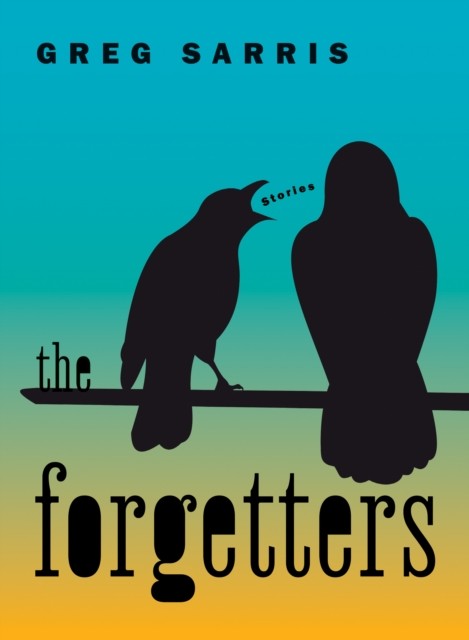 The Forgetters Stories by Greg Sarris (Paperback Book)