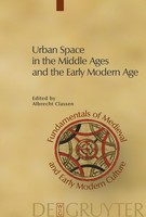 Urban Space In The Middle Ages And The Early Modern Age, Albrecht Classen