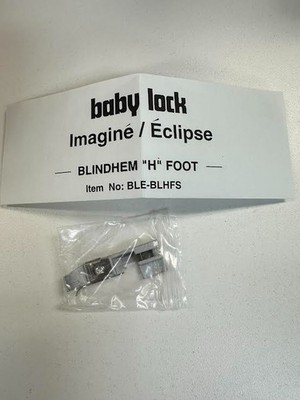 New Genuine Baby Lock Imagine/Eclipse Blindhem ''H'' Foot for Overlock Machine
