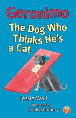 Geronimo: The Dog Who Thinks He's a Cat - Paperback NEW Jessie Wall (Au 2015-05-